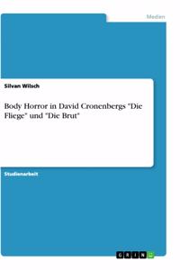 Body Horror in David Cronenbergs Die Fliege und Die Brut