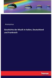 Geschichte der Musik in Italien, Deutschland und Frankreich