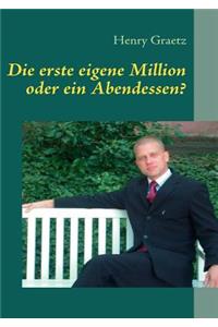 Die erste eigene Million oder ein Abendessen?