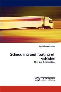 Scheduling and routing of vehicles