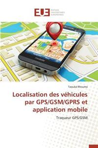 Localisation Des Véhicules Par Gps/Gsm/Gprs Et Application Mobile