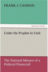 Under the Prophet in Utah