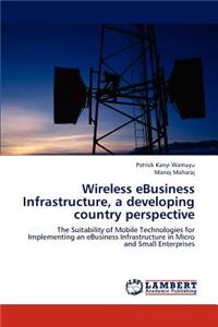 Wireless eBusiness Infrastructure, a developing country perspective