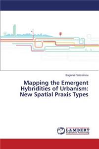 Mapping the Emergent Hybridities of Urbanism