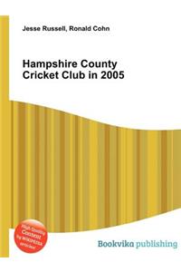Hampshire County Cricket Club in 2005