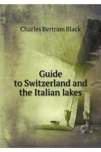 Guide to Switzerland and the Italian Lakes