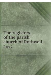 The Registers of the Parish Church of Rothwell Part 2