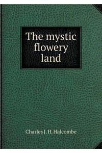 The Mystic Flowery Land