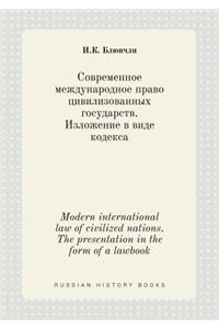 Modern International Law of Civilized Nations. the Presentation in the Form of a Lawbook