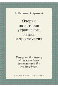 Essays on the History of the Ukrainian Language and the Reading-Book.