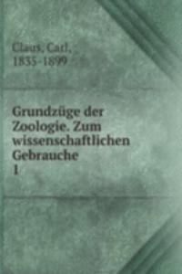 Grundzuge der Zoologie. Zum wissenschaftlichen Gebrauche