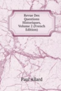 Revue Des Questions Historiques, Volume 2 (French Edition)