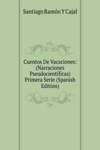 Cuentos De Vacaciones: (Narraciones Pseudocientificas) Primera Serie (Spanish Edition)