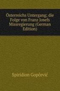 Osterreichs Untergang - die Folge von Franz Josefs Missregierung