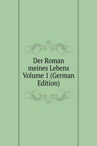Der Roman meines Lebens Volume 1 (German Edition)