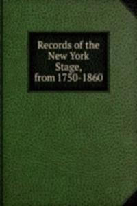 Records of the New York Stage, from 1750-1860