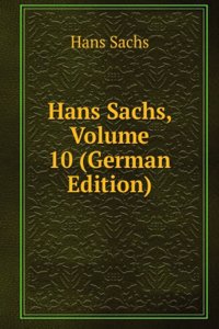 Hans Sachs, Volume 10 (German Edition)