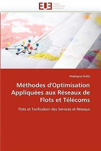 Méthodes d''optimisation Appliquées Aux Réseaux de Flots Et Télécoms