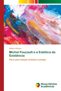 Michel Foucault e a Estética da Existência