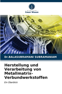Herstellung und Verarbeitung von Metallmatrix-Verbundwerkstoffen
