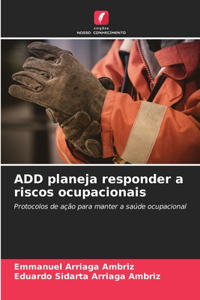 ADD planeja responder a riscos ocupacionais