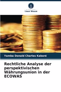 Rechtliche Analyse der perspektivischen Währungsunion in der ECOWAS