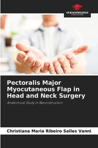 Pectoralis Major Myocutaneous Flap in Head and Neck Surgery