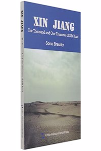 Xinjiang: The Thousand and One Treasures of the Silk Road