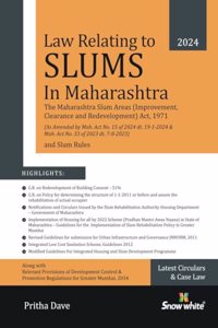 Snowwhite's Law Relating to Slums in Maharashtra - The Maharashtra Slum Areas (Improvement, Clearance, and Redevelopment) Act, 1971 & Slum Rules - 2024 Edition with Case Law