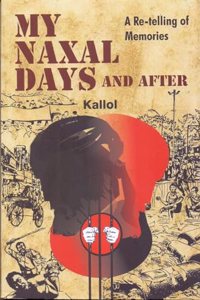 My Naxal Days And After : A Re-telling of Memories