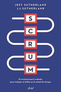Scrum: El revolucionario metodo para trabajar el doble en la mitad de tiempo