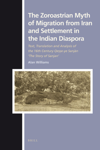 The Zoroastrian Myth of Migration from Iran and Settlement in the Indian Diaspora