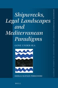 Shipwrecks, Legal Landscapes and Mediterranean Paradigms