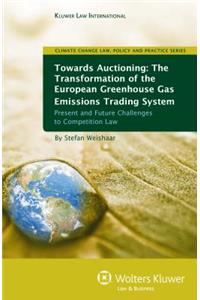 Towards Auctioning the Transformation of the European Green House Gas Emissions Trading System - Present and Future Challenges to Competition Law