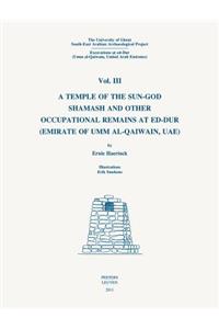 University of Ghent South-East Arabian Archaeological Project: Excavations at Ed-Dur (Umm Al-Qaiwain, United Arab Emirates): 'Vol. III: A Temple of the Sun-God Shamash and Other Occupational Remains at Ed-Dur (E