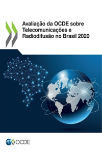 Avaliação Da Ocde Sobre Telecomunicações E Radiodifusão No Brasil 2020