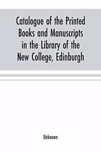 Catalogue of the printed books and manuscripts in the library of the New College, Edinburgh