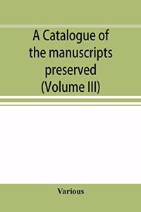 A catalogue of the manuscripts preserved in the library of the University of Cambridge. Ed. for the Syndics of the University press (Volume III)