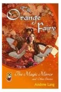 Fiction Classics - The Orange Fairy - The Magic Mirror and Other Stories