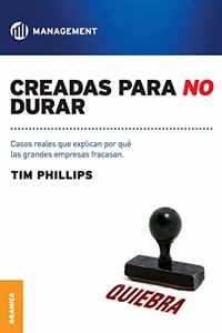 Creadas Para No Durar: Casos reales que explican por qué grandes empresas fracasan