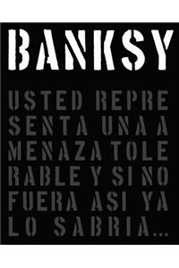 Banksy: Usted Representa Una Amenaza Tolerable Y Si No Fuera AsÃ­ YA Lo SabrÃ­a...