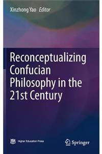 Reconceptualizing Confucian Philosophy in the 21st Century
