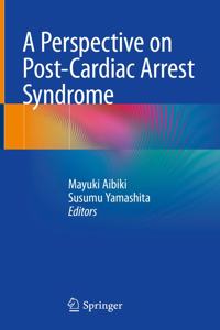 Perspective on Post-Cardiac Arrest Syndrome