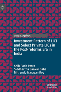 Investment Pattern of LICI and Select Private Lics in the Post-Reforms Era in India