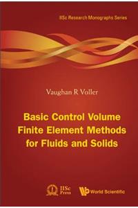 Basic Control Volume Finite Element Methods for Fluids and Solids