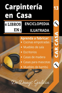 Carpintería en casa, 6 libros en 1. enciclopedia ilustrada