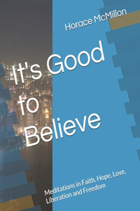 It's Good to Believe