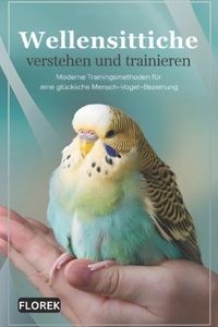 Wellensittiche verstehen und trainieren