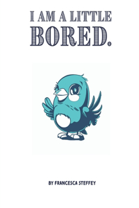 I am a little bored.