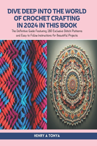 Dive Deep into the World of Crochet Crafting in 2024 in this Book